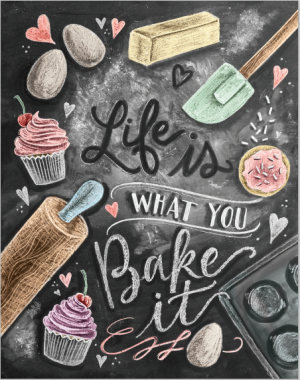Life Is What You Bake It - Blackboards Art